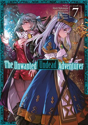 The Unwanted Undead Adventurer (Manga): Volume 7 (Okano Yu)(Paperback)