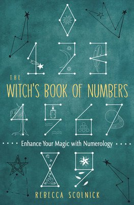 The Witch's Book of Numbers: Enhance Your Magic with Numerology (Scolnick Rebecca)(Paperback)