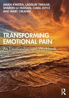 Transforming Emotional Pain: An Emotion-Focused Workbook (Kwatra Aman)(Paperback)