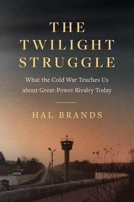 The Twilight Struggle: What the Cold War Teaches Us about Great-Power Rivalry Today (Brands Hal)(Paperback)