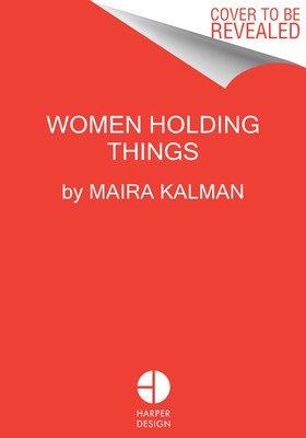 Women Holding Things (Kalman Maira)(Pevná vazba)