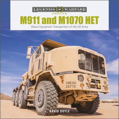 M911 and M1070 Het: Heavy-Equipment Transporters of the US Army (Doyle David)(Pevná vazba)