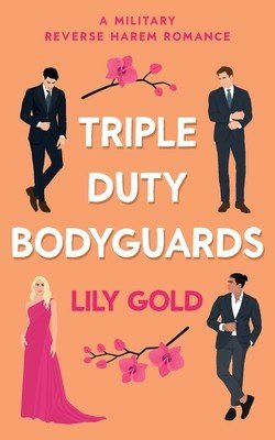 Triple Duty Bodyguards: A Military Reverse Harem Romance (Gold Lily)(Paperback)