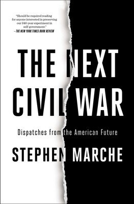The Next Civil War: Dispatches from the American Future (Marche Stephen)(Paperback)