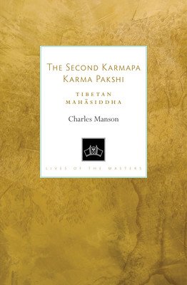 The Second Karmapa Karma Pakshi: Tibetan Mahasiddha (Manson Charles)(Paperback)