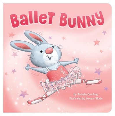 Ballet Bunny (Courtney Michelle)(Board Books)