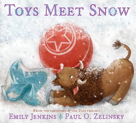 Toys Meet Snow: Being the Wintertime Adventures of a Curious Stuffed Buffalo, a Sensitive Plush Stingray, and a Book-Loving Rubber Bal (Jenkins Emily)(Paperback)