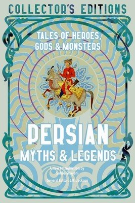 Persian Myths & Legends: Tales of Heroes, Gods & Monsters (Shayani Sahba)(Pevná vazba)