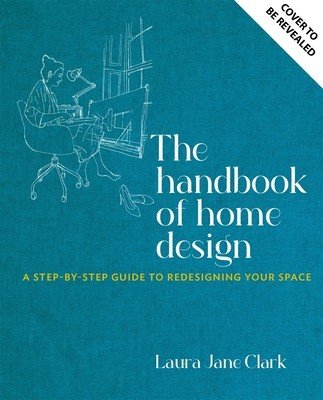 The Handbook of Home Design: An Architect's Blueprint for Shaping Your Home (Clark Laura Jane)(Pevná vazba)