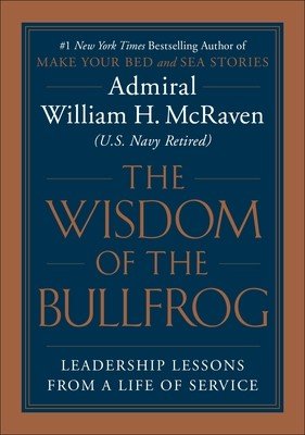 The Wisdom of the Bullfrog: Leadership Made Simple (But Not Easy) (McRaven William H.)(Pevná vazba)