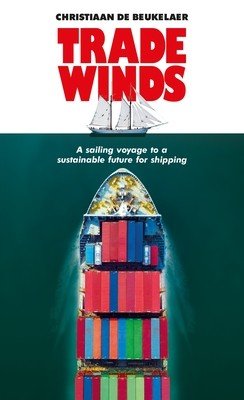 Trade Winds: A Voyage to a Sustainable Future for Shipping (Beukelaer Christiaan de)(Pevná vazba)