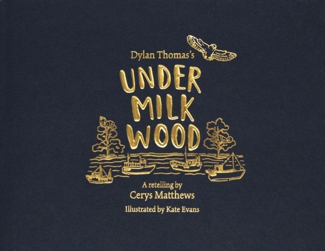Cerys Matthews' Under Milk Wood - An Illustrated Retelling (Thomas Dylan)(Pevná vazba)