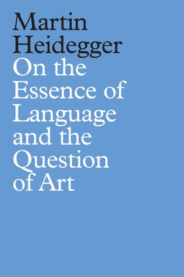 On the Essence of Language and the Question of Art (Heidegger Martin)(Pevná vazba)