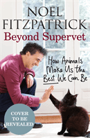 Beyond Supervet: How Animals Make Us The Best We Can Be - The New Number 1 Sunday Times Bestseller (Fitzpatrick Professor Noel)(Pevná vazba)