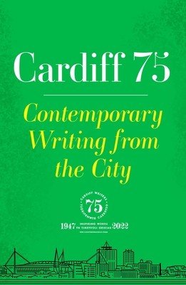 Cardiff 75 - Contemporary Writing from the City(Paperback / softback)