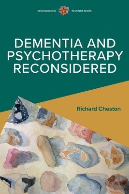 Dementia and Psychotherapy Reconsidered (Cheston Richard)(Paperback)