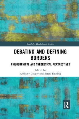 Debating and Defining Borders: Philosophical and Theoretical Perspectives (Cooper Anthony)(Paperback)