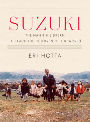 Suzuki: The Man and His Dream to Teach the Children of the World (Hotta Eri)(Pevná vazba)