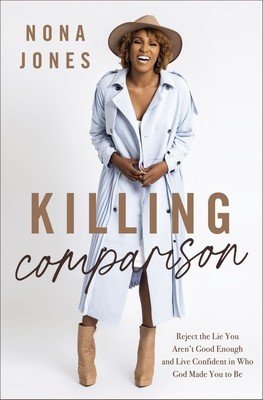 Killing Comparison: Reject the Lie You Aren't Good Enough and Live Confident in Who God Made You to Be (Jones Nona)(Pevná vazba)