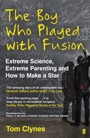 Boy Who Played with Fusion - Extreme Science, Extreme Parenting and How to Make a Star (Clynes Tom)(Paperback / softback)