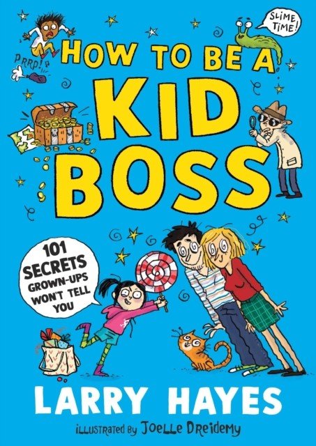 How to be a Kid Boss: 101 Secrets Grown-ups Won't Tell You (Hayes Larry)(Paperback / softback)