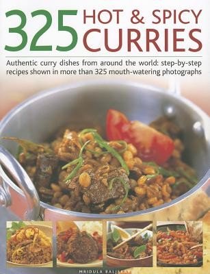 325 Hot & Spicy Curries: Authentic Curry Dishes from Around the World: Step-By-Step Recipes Shown in More Than 325 Mouth-Watering Photographs (Baljekar Mridula)(Paperback)