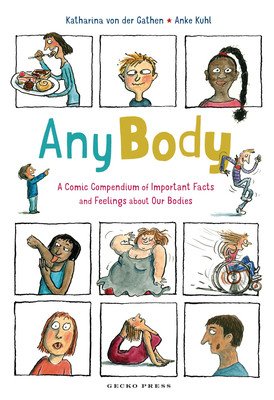 Any Body: A Comic Compendium of Important Facts and Feelings about Our Bodies (Von Der Gathen Katharina)(Paperback)