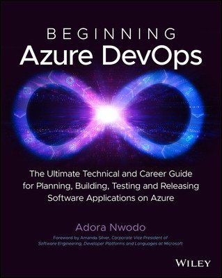 Beginning Azure Devops: Planning, Building, Testing, and Releasing Software Applications on Azure (Nwodo Adora)(Paperback)