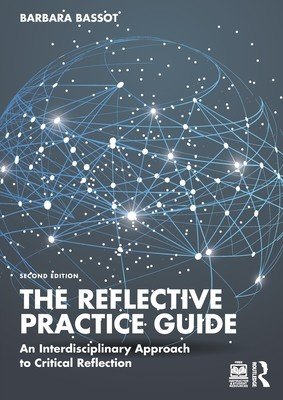 The Reflective Practice Guide: An Interdisciplinary Approach to Critical Reflection (Bassot Barbara)(Paperback)