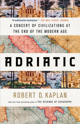 Adriatic: A Concert of Civilizations at the End of the Modern Age (Kaplan Robert D.)(Paperback)