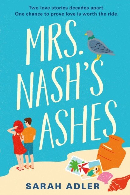 Mrs Nash's Ashes - an unmissable friends-to-lovers summer romance (Adler Sarah)(Paperback / softback)