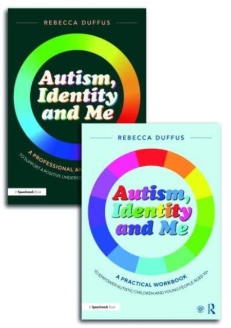 Autism, Identity and Me: A Practical Workbook and Professional Guide to Empower Autistic Children and Young People Aged 10+ (Duffus Rebecca)(Mixed media product)
