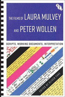 The Films of Laura Mulvey and Peter Wollen: Scripts, Working Documents, Interpretation (Fuke Oliver)(Paperback)