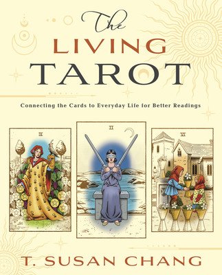 The Living Tarot: Connecting the Cards to Everyday Life for Better Readings (Chang T. Susan)(Paperback)