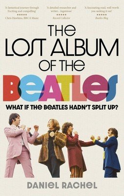 The Lost Album of the Beatles: What If the Beatles Hadn't Split Up? (Rachel Daniel)(Paperback)