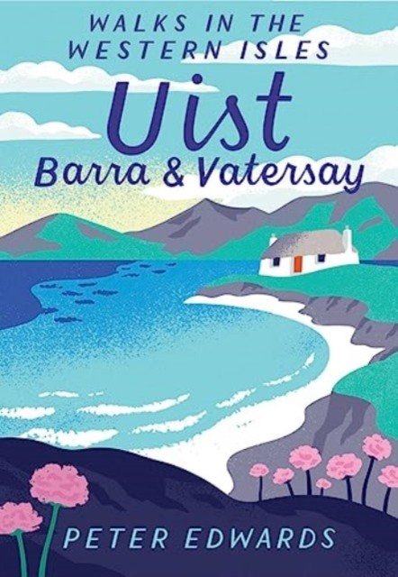 Uist, Barra & Vatersay - Walks in the Western Isles (Edwards Peter)(Paperback / softback)