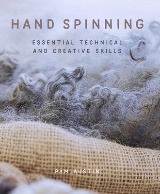 Hand Spinning: Essential Technical and Creative Skills (Austin Pam)(Paperback)