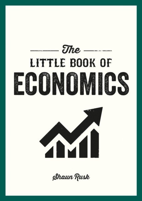 Little Book of Economics - A Pocket Guide to the Key Concepts, Theories and Thinkers You Need to Know (Rusk Shaun)(Paperback / softback)