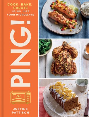 Ping!: Cook, Bake, Create Using Just Your Microwave (Pattison Justine)(Pevná vazba)