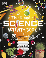 Simple Science Activity Book - 20 Things to Make and Do at Home to Learn About Science (Bull Jane)(Pevná vazba)