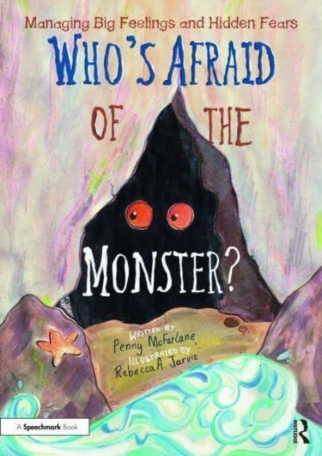 Who's Afraid of the Monster?: A Storybook for Managing Big Feelings and Hidden Fears (McFarlane Penny)(Paperback)