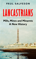 Lancastrians - Mills, Mines and Minarets: A New History (Salveson Paul)(Pevná vazba)