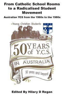 From Catholic School Rooms to a Radicalised Student Movement: Australian Ycs from the 1960s to the 1980s (Regan Hilary D.)(Paperback)