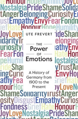 Power of Emotions - A History of Germany from 1900 to the Present (Frevert Ute (Max-Planck-Institut fur Bildungsforschung Berlin))(Paperback / softback)