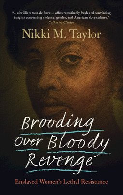 Brooding Over Bloody Revenge: Enslaved Women's Lethal Resistance (Taylor Nikki M.)(Pevná vazba)