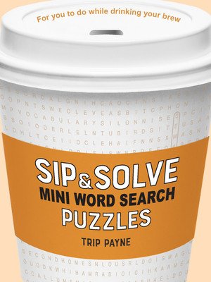 Sip & Solve Mini Word Search Puzzles (Payne Trip)(Paperback)