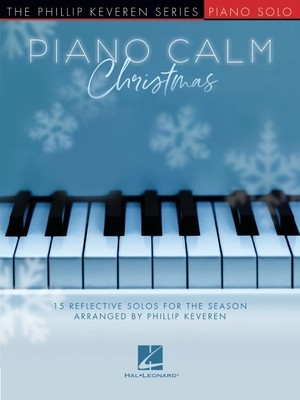 Piano Calm Christmas - 15 Reflective Solos for the Season Arranged by Phillip Keveren for the Intermediate-Level Player: 15 Reflective Solos for the S (Hal Leonard Corp)(Paperback)