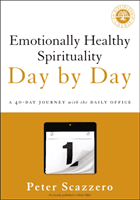 Emotionally Healthy Spirituality Day by Day: A 40-Day Journey with the Daily Office (Scazzero Peter)(Paperback)