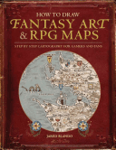 How to Draw Fantasy Art and RPG Maps: Step by Step Cartography for Gamers and Fans (Blando Jared)(Paperback)