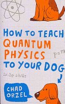 How to Teach Quantum Physics to Your Dog (Orzel Chad)(Paperback / softback)